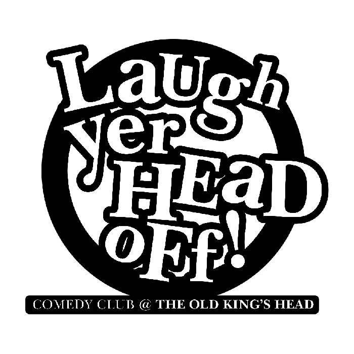 Laugh Yer Head Off at The Old Kings Head